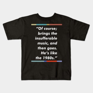 Peep Show 80s Music Typography Quote Design Kids T-Shirt